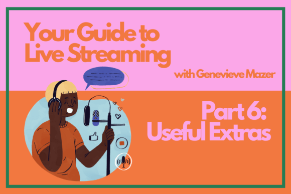 Download Your Guide to Live Streaming Part 6: Useful Extras - Live Collection